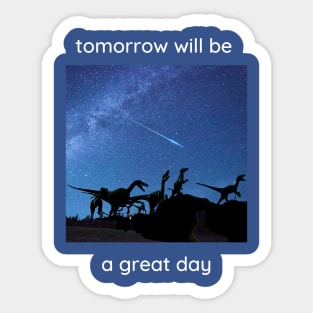 Tomorrow will be a great day. Sticker